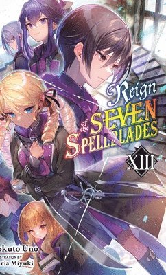 Reign of the Seven Spellblades, Vol. 13 (Light Novel) 1