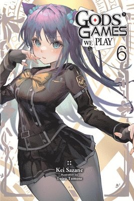 Kei Sazane, Kevin Steinbach, Toiro Tomose - Gods' Games We Play, Vol. 6 (light novel), Häftad