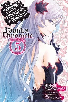 Carolina Hdz, Dale DeLucia, Fujino Omori, Hinase Momoyama, Nilitsu Nilitsu, Suzuhito Yasuda - Is It Wrong to Try to Pick Up Girls in a Dungeon? Familia Chronicle Episode Freya, Vol. 5 (manga), Häftad