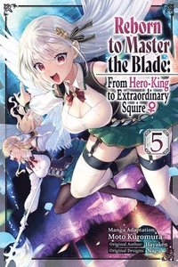 bokomslag Reborn to Master the Blade: From Hero-King to Extraordinary Squire ?, Vol. 5 (Manga)