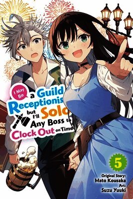Jennifer Ward, Mato Kousaka, Rachel J. Pierce, Suzu Yuuki - I May Be a Guild Receptionist, but I’ll Solo Any Boss to Clock Out on Time, Vol. 5 (manga), Häftad