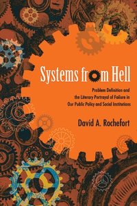 bokomslag Systems from Hell: Problem Definition and the Literary Portrayal of Failure in Our Public Policy and Social Institutions