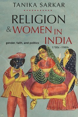 Tanika Sarkar - Religion and Women in India, Inbunden