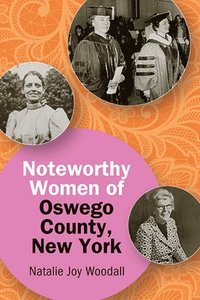 bokomslag Noteworthy Women of Oswego County, New York