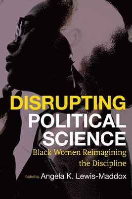 Angela Katrina Lewis-Maddox - Disrupting Political Science, Häftad
