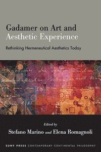 bokomslag Gadamer on Art and Aesthetic Experience: Rethinking Hermeneutical Aesthetics Today