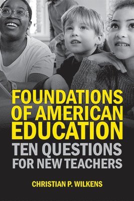 Christian P. Wilkens - Foundations of American Education, Häftad