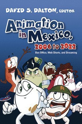 bokomslag Animation in Mexico, 2006 to 2022: Box Office, Web Shorts, and Streaming