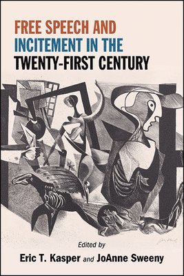 Eric T. Kasper, JoAnne Sweeny - Free Speech and Incitement in the Twenty-First Century, Inbunden