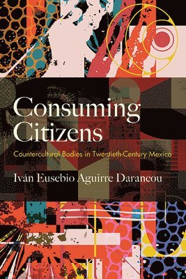 Iván Eusebio Aguirre Darancou - Consuming Citizens, Häftad