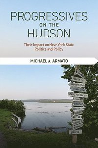 bokomslag Progressives on the Hudson: Their Impact on New York State Politics and Policy