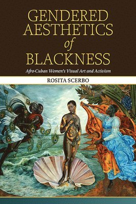 Rosita Scerbo - Gendered Aesthetics of Blackness, Inbunden