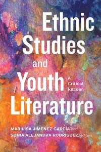 bokomslag Ethnic Studies and Youth Literature: A Critical Reader