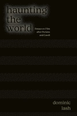 Dominic Lash - Haunting the World, Inbunden