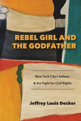 Rebel Girl and the Godfather: New York City's Italians and the Fight for Civil Rights 1