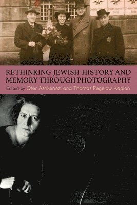 Ofer Ashkenazi, Thomas Pegelow Kaplan - Rethinking Jewish History and Memory Through Photography, Häftad