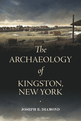 bokomslag Archaeology of Kingston, New York