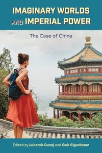 bokomslag Imaginary Worlds and Imperial Power: The Case of China