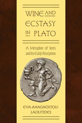 Eva Anagnostou-Laoutides - Wine and Ecstasy in Plato, Inbunden