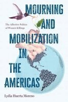 Lydia Huerta Moreno - Mourning and Mobilization in the Americas, Häftad