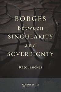 bokomslag Borges Between Singularity and Sovereignty