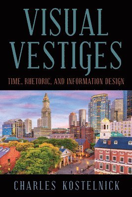 Charles Kostelnick - Visual Vestiges, Inbunden