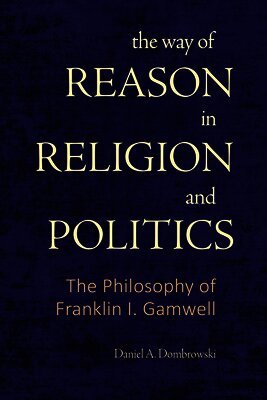 Daniel A. Dombrowski - Way of Reason in Religion and Politics, Inbunden