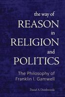 Daniel A. Dombrowski - Way of Reason in Religion and Politics, Häftad