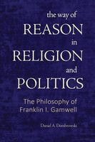 Daniel A. Dombrowski - Way of Reason in Religion and Politics, Häftad