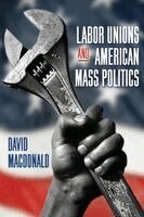 David Macdonald - Labor Unions and American Mass Politics, Häftad