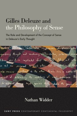 Nathan Widder - Gilles Deleuze and the Philosophy of Sense, Inbunden