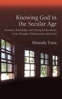 Mustafa Tuna - Knowing God in the Secular Age, Inbunden