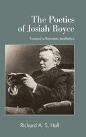 Richard A. S. Hall - Poetics of Josiah Royce, Inbunden