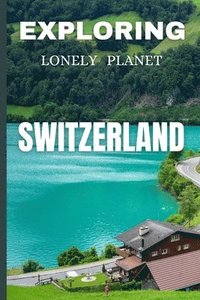 bokomslag Exploring lonely planet Switzerland