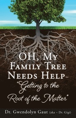 OH, My Family Tree Needs Help-: 'Getting to the Root of the Matter' 1