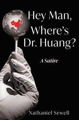 Nathaniel Sewell - Hey Man, Where's Dr. Huang?, Häftad