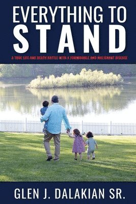 Everything to Stand: A true life and death battle with a formidable and malignant disease 1