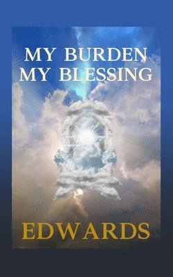 Edwards - My Burden My Blessing, Häftad