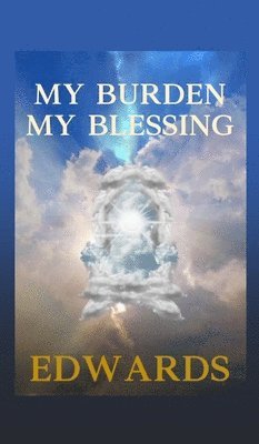 Edwards - My Burden My Blessing, Inbunden