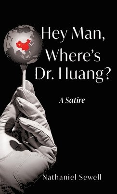 Nathaniel Sewell - Hey Man, Where's Dr. Huang?, Inbunden