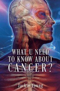 bokomslag What U need to know about Cancer?