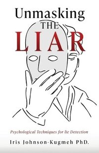 bokomslag Unmasking The Liar: Psychological Techniques for lie Detection