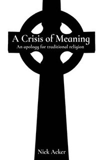 bokomslag A Crisis of Meaning: An apology for traditional religion