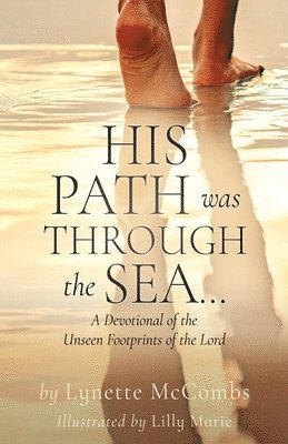 bokomslag His Path Was Through the Sea...: A Devotional of the Unseen Footprints of the Lord