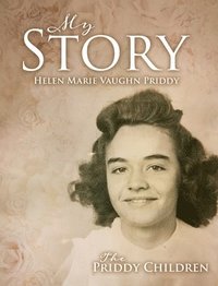 bokomslag My Story: Helen Marie Vaughn Priddy