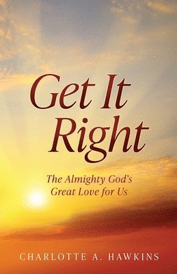 bokomslag Get It Right: The Almighty God's Great Love for Us