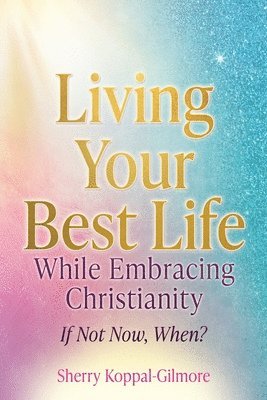 Living Your Best Life While Embracing Christianity 1