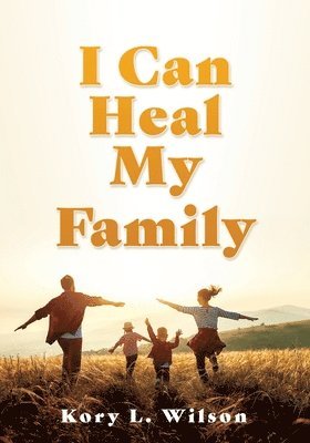 bokomslag I Can Heal My Family