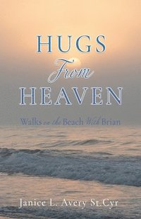 bokomslag Hugs from Heaven: Walks on the Beach With Brian