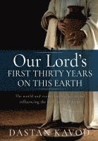 Dastan Kavod - Our Lord's First Thirty Years on This Earth: The world and events leading up to and influencing the early years of Jesus, Häftad